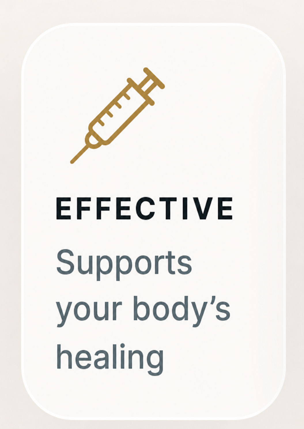 Effective — Supports your body’s healing
